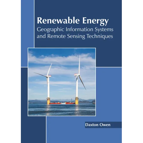 Renewable Energy: Geographic Information Systems and Remote Sensing Techniques - Hardcover