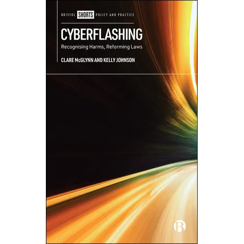 Cyberflashing: Recognising Harms, Reforming Laws - Paperback