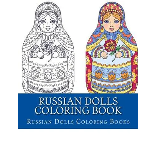 Russian Dolls Coloring Book: Simple Large Print One Sided Stress Relieving, Relaxing Russian Dolls Coloring Book For Grownups, Women, Men & Youths. - Paperback