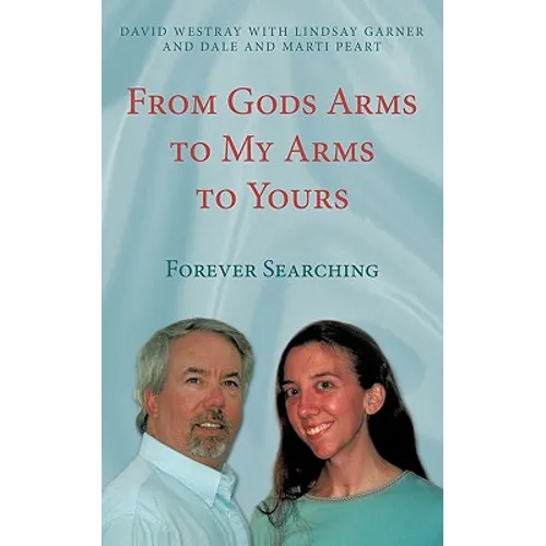 From Gods Arms to My Arms to Yours: Forever Searching - Paperback