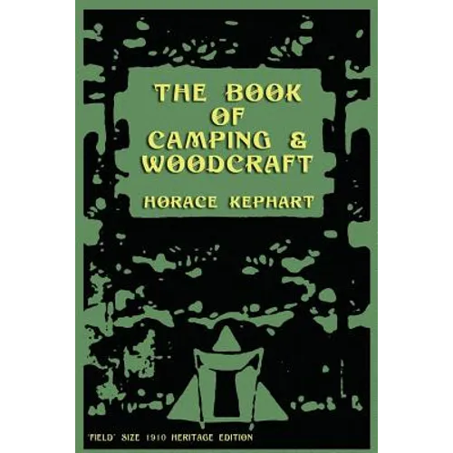 The Book of Camping & Woodcraft: A Guidebook For Those Who Travel In The Wilderness - Paperback