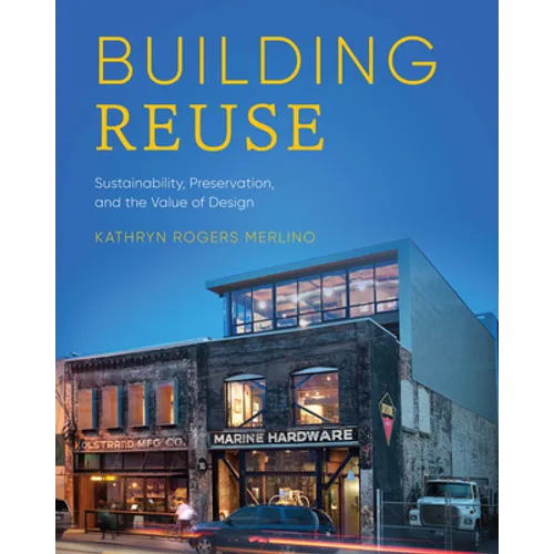 Building Reuse: Sustainability, Preservation, and the Value of Design - Paperback