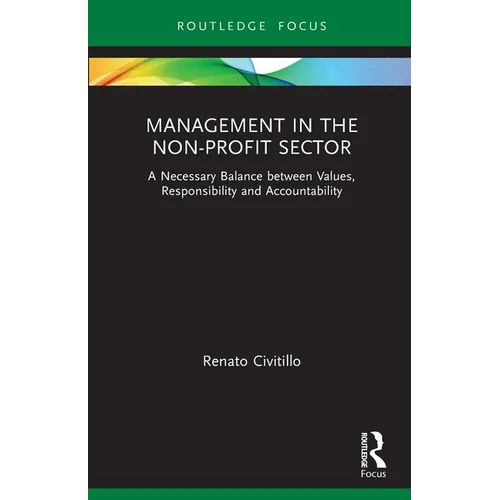 Management in the Non-Profit Sector: A Necessary Balance between Values, Responsibility and Accountability - Paperback