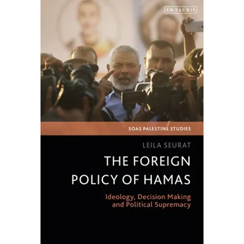 The Foreign Policy of Hamas: Ideology, Decision Making and Political Supremacy - Paperback