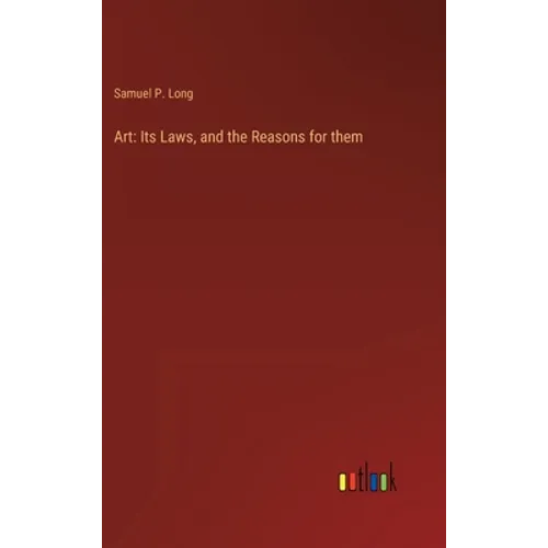 Art: Its Laws, and the Reasons for them - Hardcover