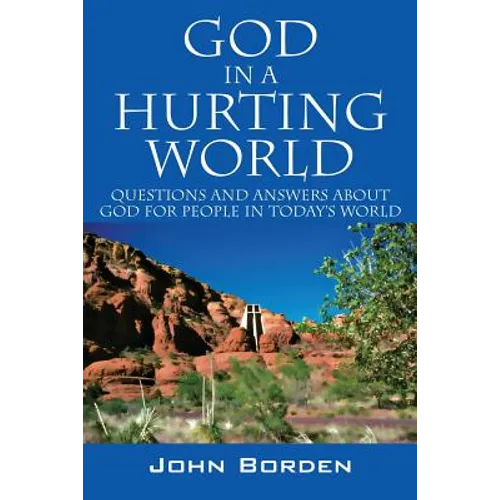 God in a Hurting World: Questions and Answers about God for People in Today's World - Paperback