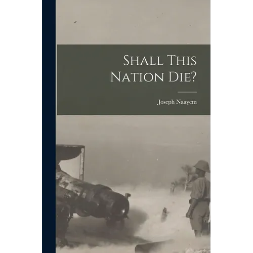 Shall This Nation Die? - Paperback
