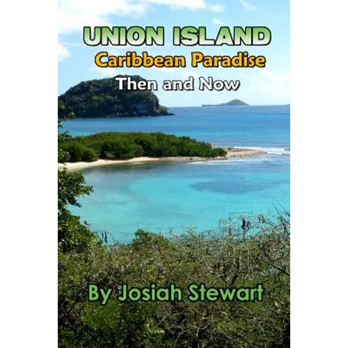 Union Island, Caribbean Paradise, Then & Now - Paperback