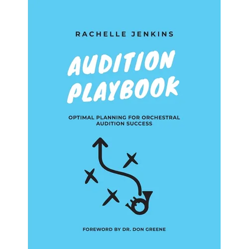 Audition Playbook: Optimal Planning for Orchestral Audition Success - Paperback