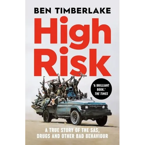 High Risk: A True Story of the Sas, Drugs, and Other Bad Behaviour - Paperback