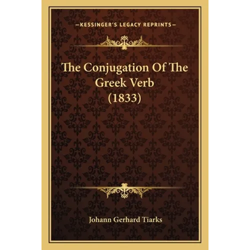 The Conjugation Of The Greek Verb (1833) - Paperback