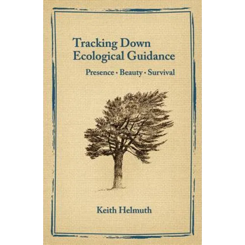 Tracking Down Ecological Guidance: Presence, Beauty, Survival - Paperback