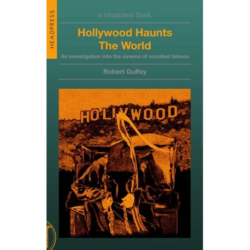 Hollywood Haunts the World: An Investigation Into the Cinema of Occulted Taboos - Paperback