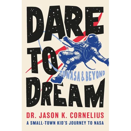 Dare to Dream: A Small-town Kid's Journey to NASA - Paperback