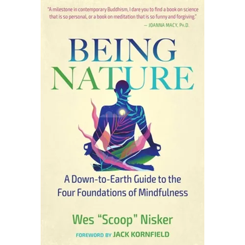 Being Nature: A Down-To-Earth Guide to the Four Foundations of Mindfulness - Paperback