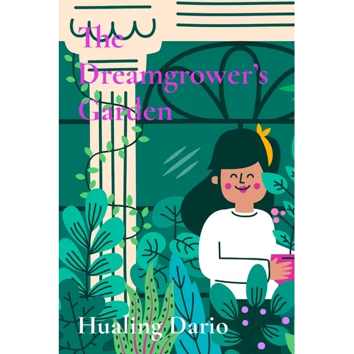 The Dreamgrower's Garden: A mystical garden where tiny seeds grow into extraordinary dreams - Paperback