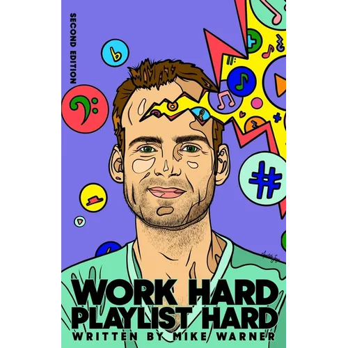 Work Hard Playlist Hard - Second Edition: Actionable Advice to Help Artists Grow Their Audience on Music Streaming Platforms - Paperback