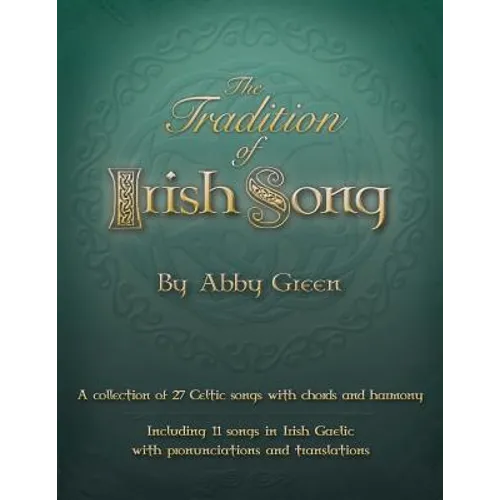The Tradition of Irish Song: A collection of 27 Celtic songs with chords and harmony. 11 songs in Irish Gaelic with translations and pronunciations - Paperback