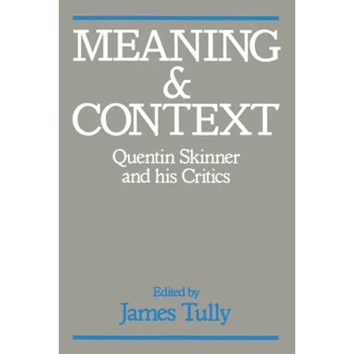 Meaning and Context: Quentin Skinner and His Critics - Paperback