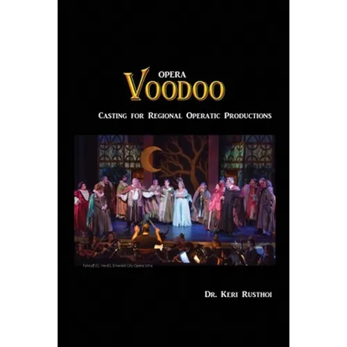 Opera Voodoo: Casting for Regional Operatic Productions - Paperback