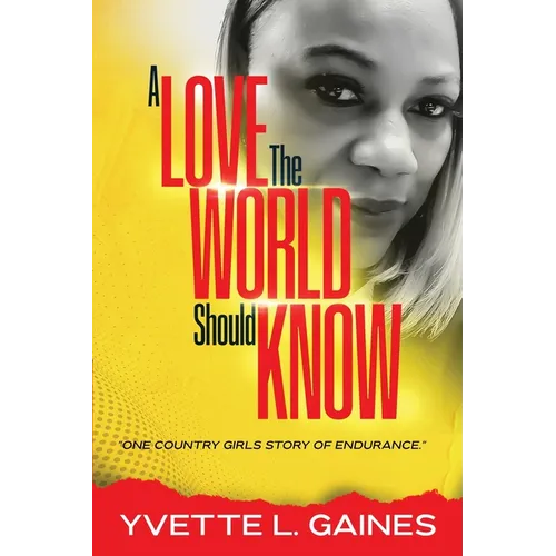 A Love The World Should Know: One country girls story of endurance. - Paperback