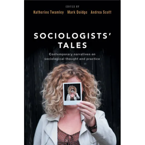 Sociologists' Tales: Contemporary Narratives on Sociological Thought and Practice - Paperback