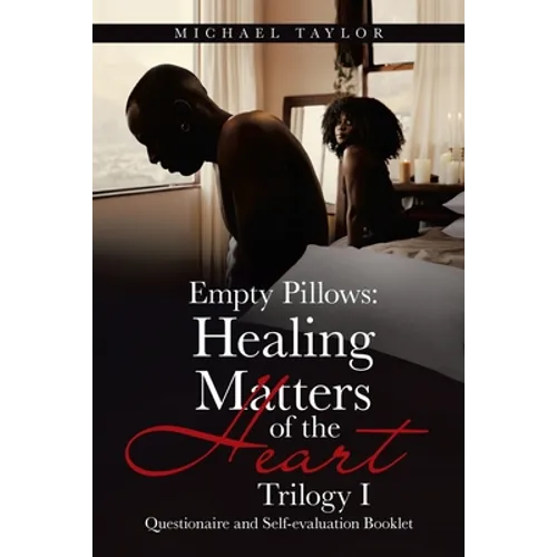 Empty Pillows: Healing Matters of the Heart, Trilogy I: Questionaire and Self-Evaluation Booklet - Paperback