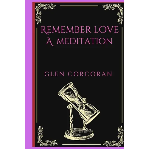 Remember Love: A Meditation - Paperback