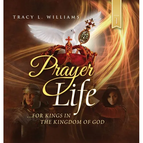 Prayer Life: For Kings in the Kingdom of God - Hardcover