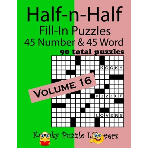 Half-n-Half Fill-In Puzzles, Volume 16: 45 Number and 45 Word (90 Total Puzzles) - Paperback