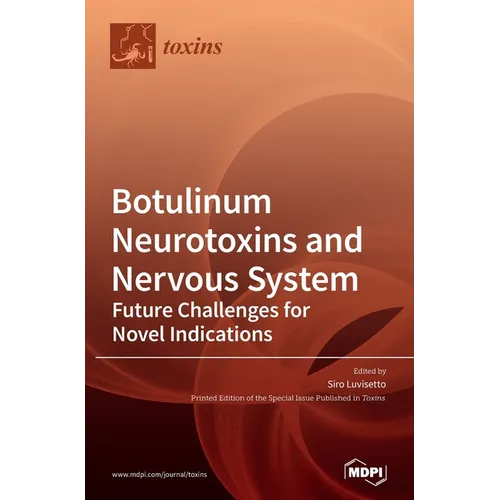 Botulinum Neurotoxins and Nervous System: Future Challenges for Novel Indications - Hardcover