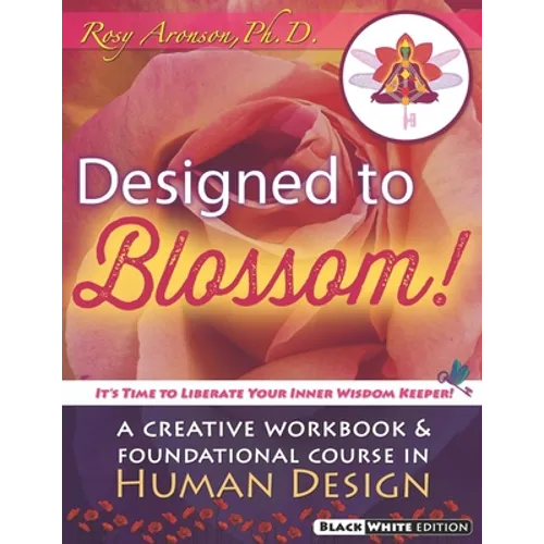 Designed To Blossom: Black and White edition: A Creative Workbook and Foundational Course in Human Design - Paperback