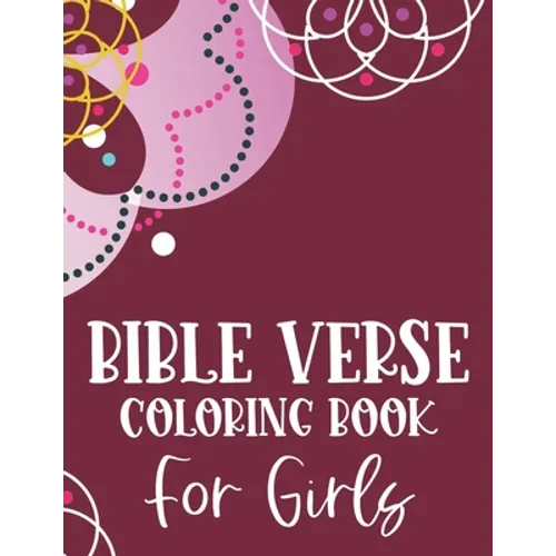Bible Verse Coloring Book For Girls: Christian Coloring Book, Stress Relieving and Relaxing Coloring Pages That Inspire Fervent Prayer and Faith - Paperback
