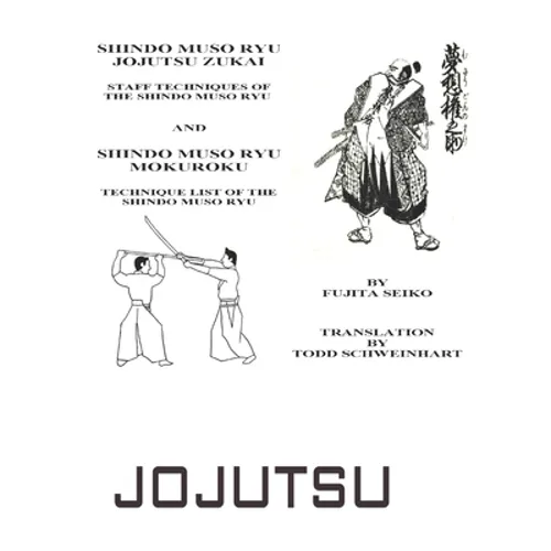 Shindo Muso Ryu Jojutsu Zukai: Shindo Muso Ryu Mokuroku Technique List of the Shindo Muso Ryu - Paperback