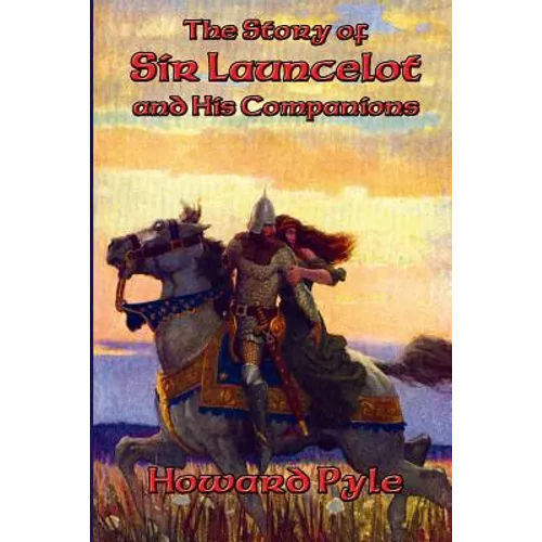 The Story of Sir Launcelot and His Companions - Paperback