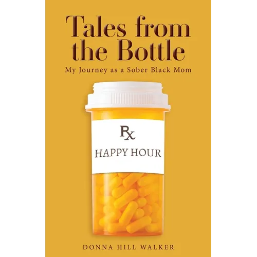 Tales from the Bottle: My Journey as a Sober Black Mom - Paperback