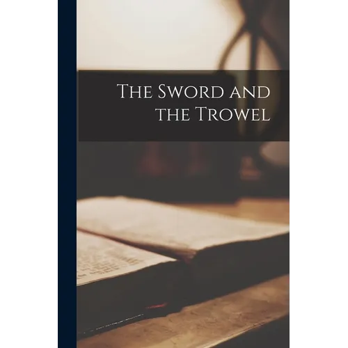 The Sword and the Trowel - Paperback