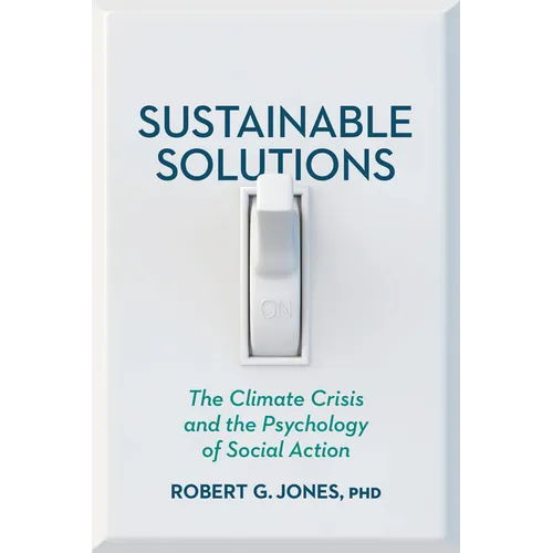 Sustainable Solutions: The Climate Crisis and the Psychology of Social Action - Paperback