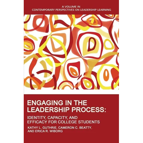 Engaging in the Leadership Process: Identity, Capacity, and Efficacy for College Students - Paperback