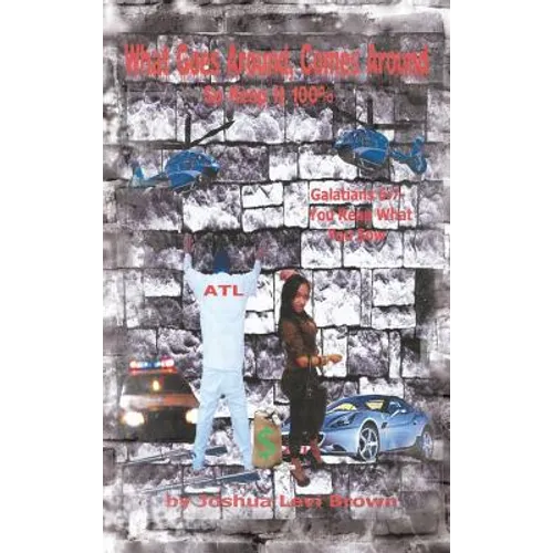 What Goes Around Comes Around: So Keep It 100% - Hardcover