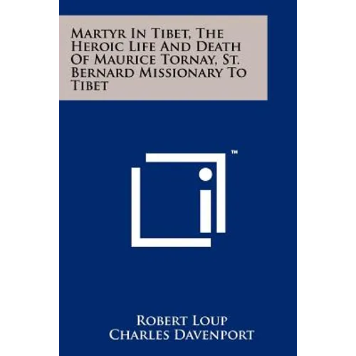 Martyr In Tibet, The Heroic Life And Death Of Maurice Tornay, St. Bernard Missionary To Tibet - Paperback