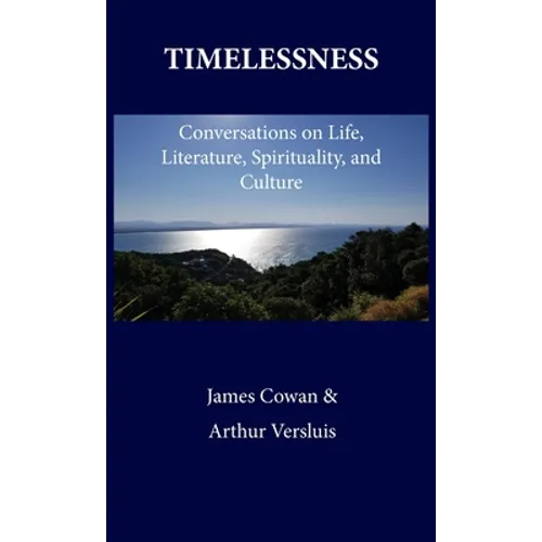 Timelessness: Conversations on Life, Literature, Spirituality, and Culture - Hardcover