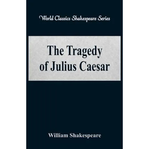 The Tragedy of Julius Caesar (World Classics Shakespeare Series) - Paperback