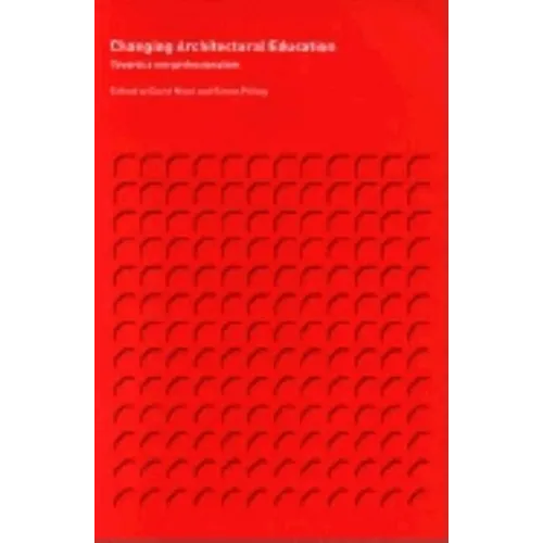 Changing Architectural Education: Towards a New Professionalism - Paperback