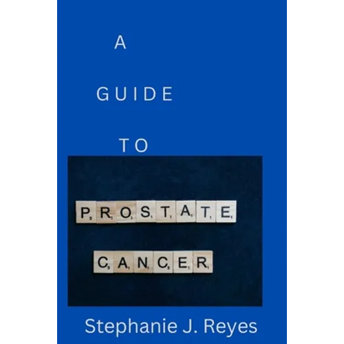 A Guide to Prostate Cancer - Paperback