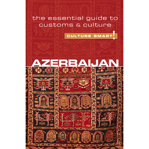 Azerbaijan - Culture Smart!: The Essential Guide to Customs & Culture - Paperback