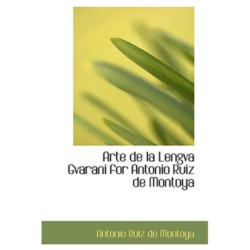 Arte de La Lengva Gvarani for Antonio Ruiz de Montoya - Paperback