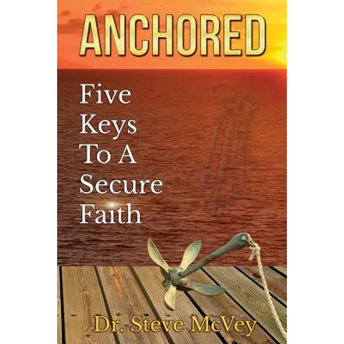 Anchored: Five Keys to a Secure Faith - Paperback