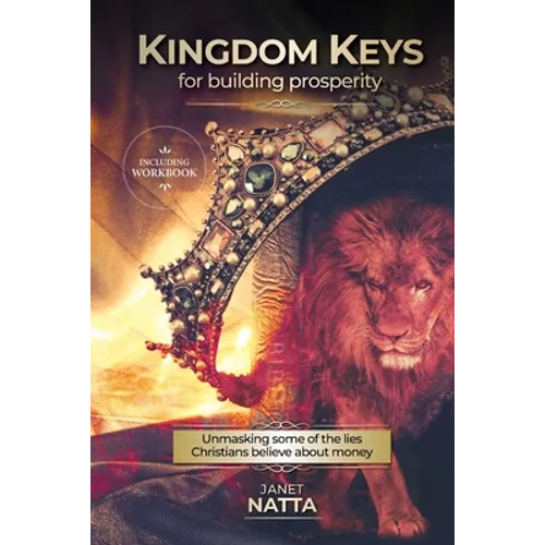 Kingdom Keys for Building Prosperity: Unmasking some of the lies Christians believe about money - Paperback