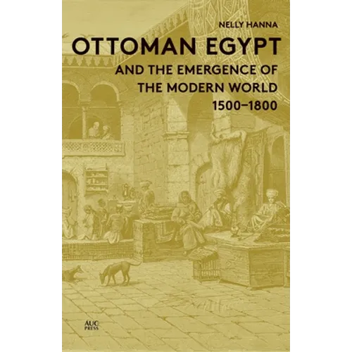 Ottoman Egypt and the Emergence of the Modern World: 1500-1800 - Hardcover
